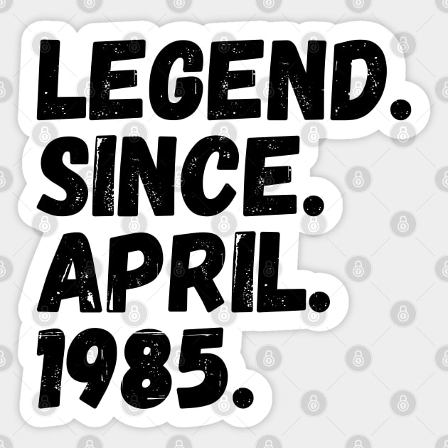 Legend Since April 1985 - Birthday Sticker by Textee Store